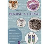 Beading All-Stars: 20 Jewelry Projects from Your Favorite Designers