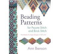 Beading Patterns for Peyote Stitch and Brick Stitch: Hundreds of full-color beading patterns