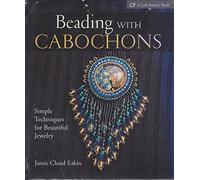 Beading with Cabochons: Simple Techniques for Beautiful Jewelry