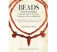 Beads from Excavations at Qustul, Adindan, Serra East, Dorginarti, Ballana, and Kalabsha: A-Group, Post-A-Group, C-Group, N-Type, P-Type, Pan Grave, ... Kingdom, and New Kingdom (Nubian Expedition)