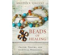 Beads of Healing: Prayer, Trauma, and Spiritual Wholeness