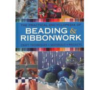 Beadwork & Ribbonwork : Craft techniques * Materials * Projects