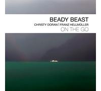 Beady Beast, Christy Doran & Franz Hellmuller - On The Go