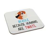 Beagle. Because Humans Are Twats Coaster Gift Birthday XMas Funny Secret Santa Present Men Women Perfect Mugs®