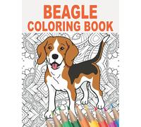 Beagle Coloring Book: An Adult Coloring Book with Cute, Stress Relief and Relaxing Beagle Designs | Gift Idea for Pet Owners and Lovers of Dogs