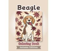 Beagle Coloring Book: Autumn Edition: Bold and Easy Coloring Book Designs for Adults and Seniors Featuring Cute and Simple Dog Illustrations in a ... and Mindfulness (Cozy Fall Coloring Books)