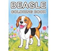 Beagle: Coloring Book Featuring Adorable Beagle Dogs for Joyful Creativity and Stress Relief (My Cute Dog Coloring Collection)