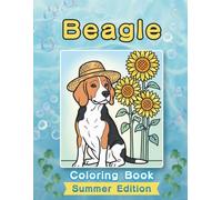 Beagle Coloring Book: Summer Edition: Bold and Easy Coloring Book Designs for Adults and Seniors Featuring Cute and Simple Dog Illustrations in a ... and Mindfulness (Cozy Summer Coloring Books)