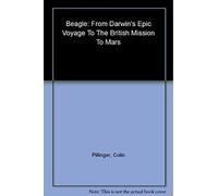 Beagle: From Darwin's Epic Voyage to the British Mission to Mars