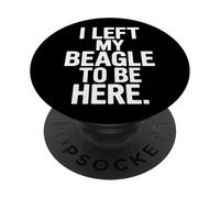 Beagle Obsessed Life I Left My Beagle To Be Here PopSockets Adhesive PopGrip