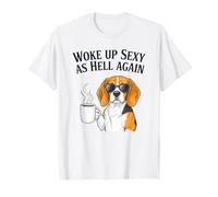 Beagle Woke Up Sexy As Hell Again Funny Coffee T-Shirt