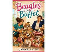 Beagles at the Buffet: A romantic comedy about love, luck, and twenty dogs with no self-control