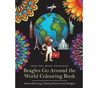 Beagles Go Around the World Colouring Book: Beagle Coloring Book - Perfect Beagle Gifts Idea for Adults and Older Kids: Beagle Coloring Book - Perfect Beagle Gifts Idea for Adults & Kids 10+: Volume 1