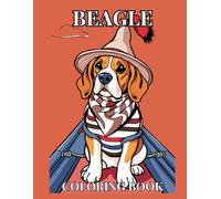 Beagles: Ultimate Beagle Coloring Book with 50 Outfit-Adorned Beagles - Perfect Dog Lover's Treat