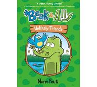 Beak & Ally #1: Unlikely Friends : A Graphic Novel
