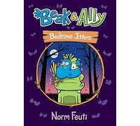 Beak & Ally #2: Bedtime Jitters: A Graphic Novel
