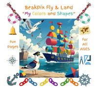 BeakPix Fly and Land: My Colors and Shapes (Captain Seagull's Let's Color and Learn Together!)