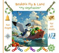 BeakPix Fly and Land: My Vegetables (Beaky's Let's Color and Learn Together!)