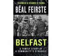 Béal Feirste:Belfast: A Family Story of a Community's Struggle