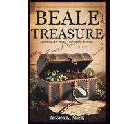 Beale Treasure: America's Most Enduring Mystery: How a Forgotten Cipher Has Driven Seekers to Virginia's Mountains for 200 Years