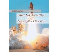 Beam Me Up Scotty!: Coloring Book For Kids!