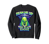 Beam Me Up This Place Sucks Funny Alien UFO Sweatshirt