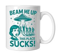 Beam Me Up This Place Sucks Mug: Funny Sci-Fi Inspired Coffee Cup, Premium 11oz Glossy White Coffee Cup, Double-Sided Print, Dishwasher & Microwave Safe, Perfect Unisex Novelty Gift