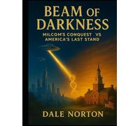 BEAM OF DARKNESS: Milcom's Conquest vs America's Last Stand
