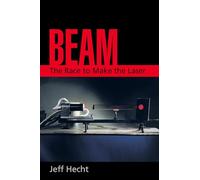 Beam: The Race to Make the Laser