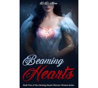Beaming Hearts: Book Two of the Glowing Hearts Warrior Women Series: 2 (Glowing Hearts Warrior Women Series - Second Edition)