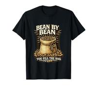 Bean By Bean You Fill The Bag Coffee Motivation T-Shirt