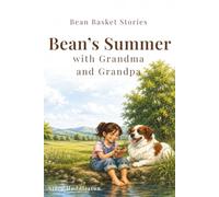 Bean’s Summer with Grandma and Grandpa (Bean Basket Stories)