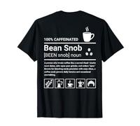 Bean Snob Definition 100% Caffeinated Coffee Funny ON Back T-Shirt