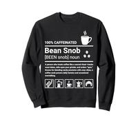 Bean Snob Definition 100% Caffeinated Coffee Nerd Funny Sweatshirt