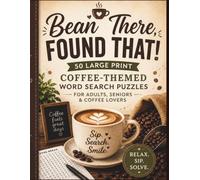 Bean There, Found That: 50 Large Print Coffee-Themed Word Search Puzzles for Adults, Seniors & Coffee Lovers