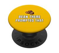 Bean There Prompted That Coffee Lovers Funny AI Tech Humor PopSockets Adhesive PopGrip