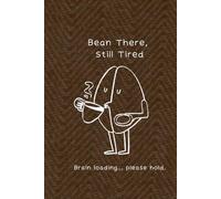 Bean There, Still Tired: A Low-Pressure Journal for High-Caffeine Days