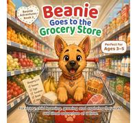Beanie Goes to the Grocery Store: A Fun Story and Activity Book for Toddlers Ages 3-5: Includes Preschool Shopping Games, Counting Activities, Fruit & ... and Tracing Mazes (Beanie Adventures)