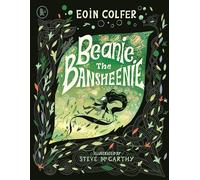 Beanie the Bansheenie : An unforgettable new twist on Irish folklore from the author of Artemis Fowl