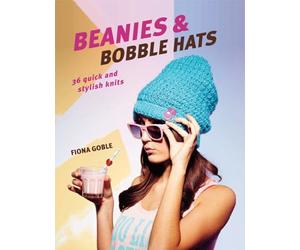 Beanies and Bobble Hats: 36 quick and stylish knits