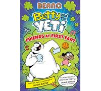 BEANO Betty and the Yeti: Friends at First Fart