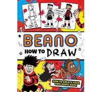Beano How to Draw: How to Create Your Own Comic Book (Beano Non-fiction)