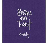 Beans On Toast - Cushty [CD]