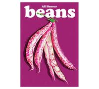 Beans : Recipes for a Pulse-Powered Future Volume 17