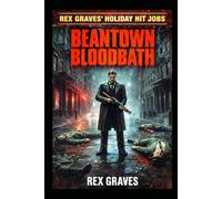 Beantown Bloodbath: A Rex Graves Holiday Hit Job