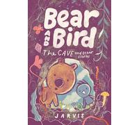 Bear and Bird: The Cave and Other Stories