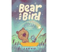 Bear and Bird: The Stars and Other Stories : Book 2 in the internationally successful young reader series about friendship from Jarvis