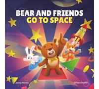Bear and Friends Go to Space: A Colorful Adventure Through Planets, Shapes, and Stars