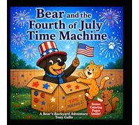 Bear and the Fourth of July Time Machine (Bears Backyard Adventures)
