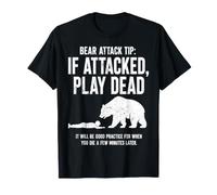 Bear Attack Tip If Attacked Play Dead Funny Hiking Humor T-Shirt